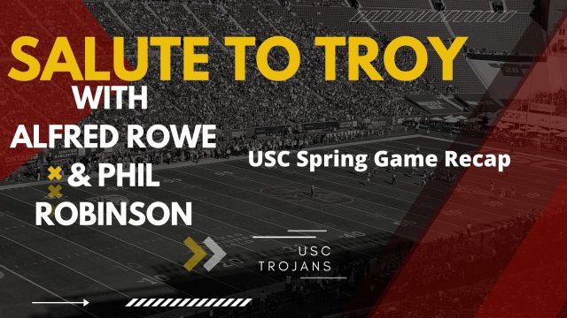 Salute To Troy: USC Trojans Spring Game Recap | What Exceeded Expectations And What Needs To Improve