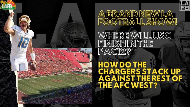 LA Football Show: Where Will The Chargers Finish In The AFC West? Where Will USC Finish In PAC12?
