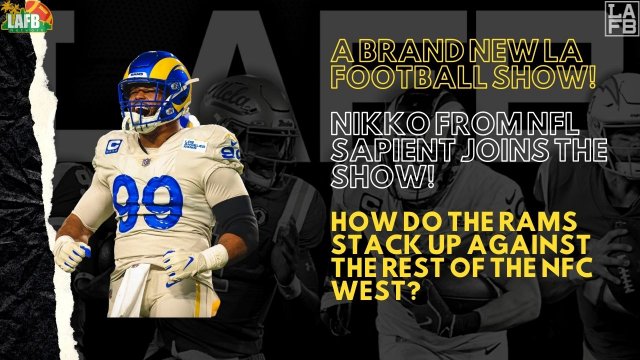 LA Football Show: Where Do The Rams Stack Up In The NFC West Position By Position?