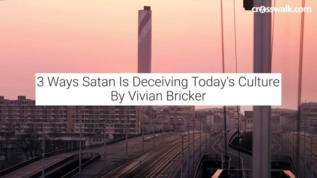 3 Ways Satan Is Deceiving Today's Culture